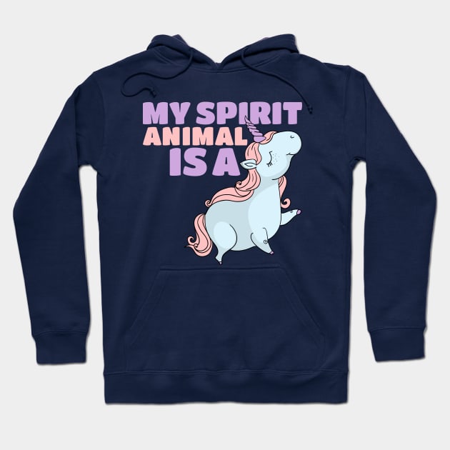 My Spirit Animal Is A Unicorn - Mythical Magical Horse Hoodie by PozureTees108